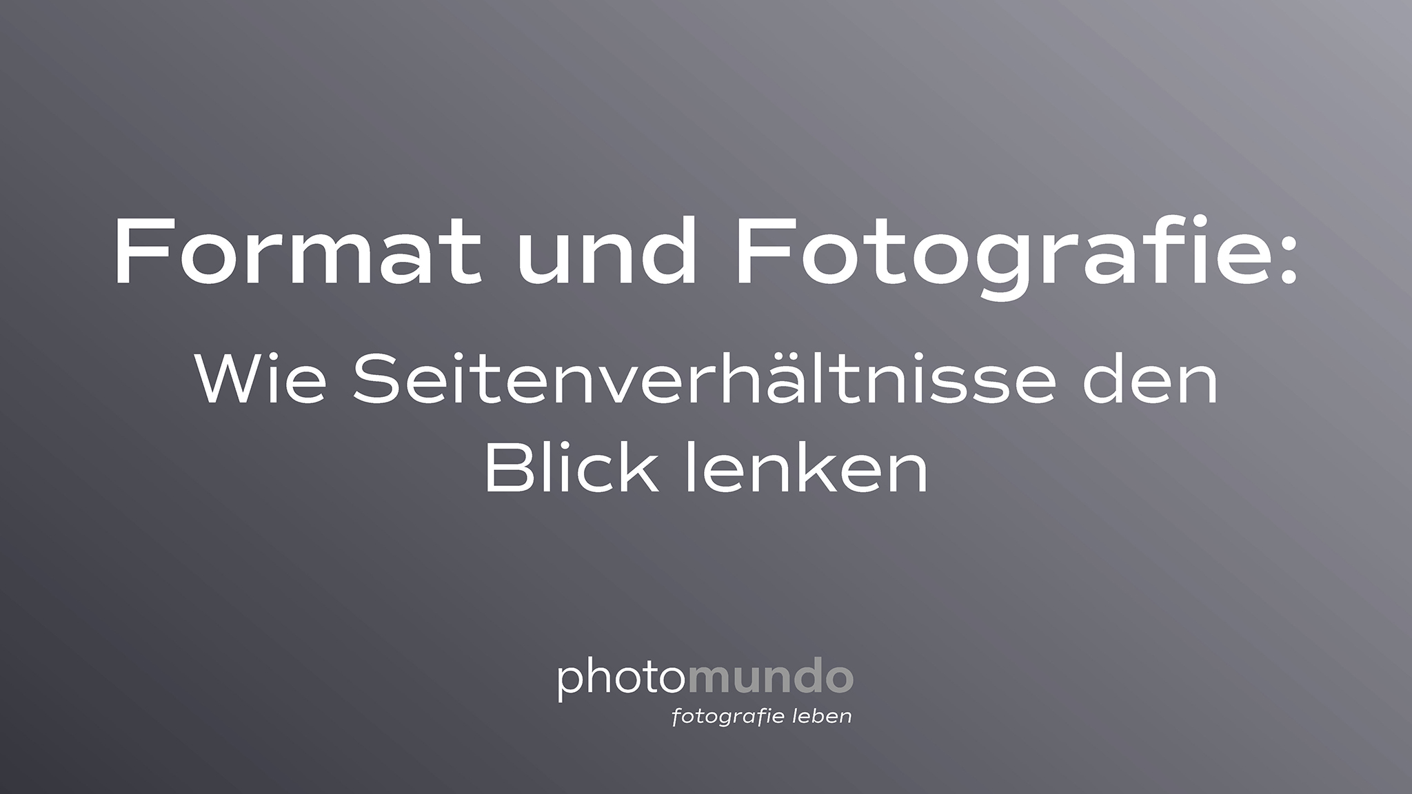 Seminar Format und Fotografie: Wie Seitenverhältnisse den Blick lenken